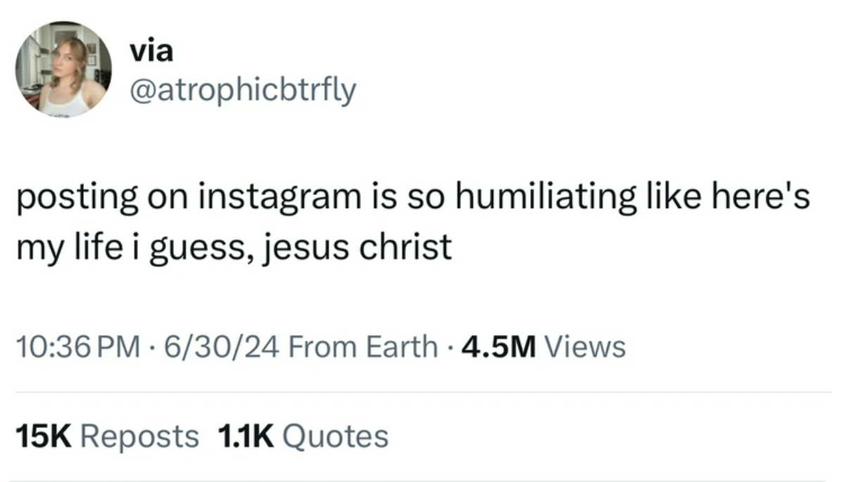 screenshot - via posting on instagram is so humiliating here's my life i guess, jesus christ 63024 From Earth 4.5M Views 15K Reposts Quotes